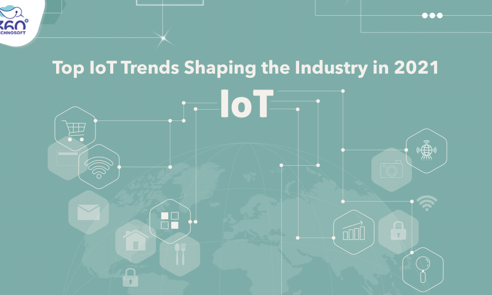 Top IoT Trends Shaping the Industry in 2021