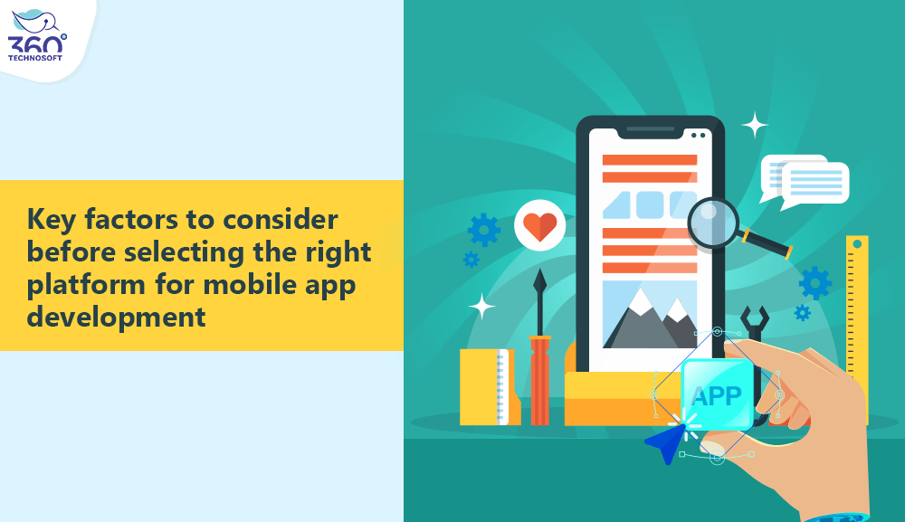 Key factors to consider before selecting the right platform for mobile app development