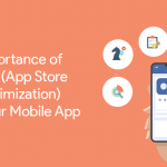 Importance of ASO (App Store Optimization) For Your Mobile App