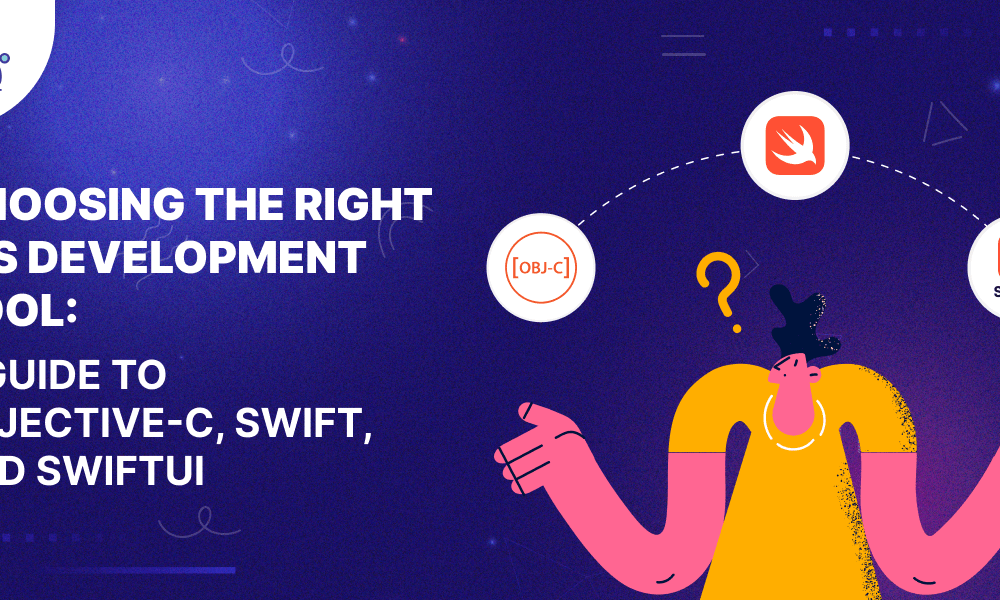 Choosing the Right iOS Development Tool A Guide to Objective-C, Swift, and SwiftUI