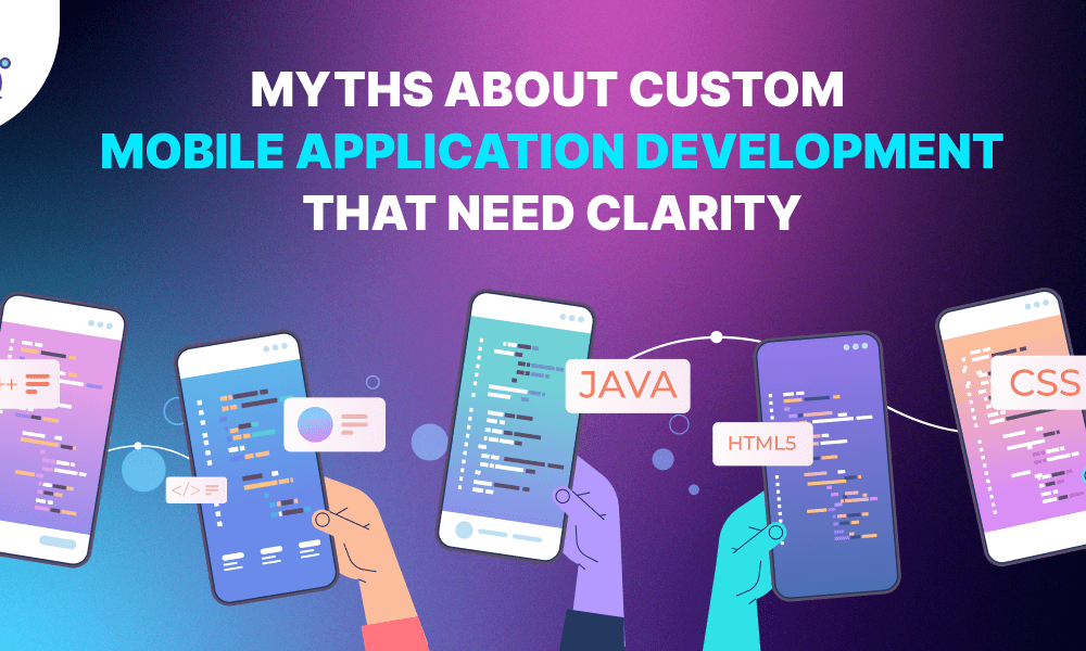 common misconceptions about custom mobile app development.