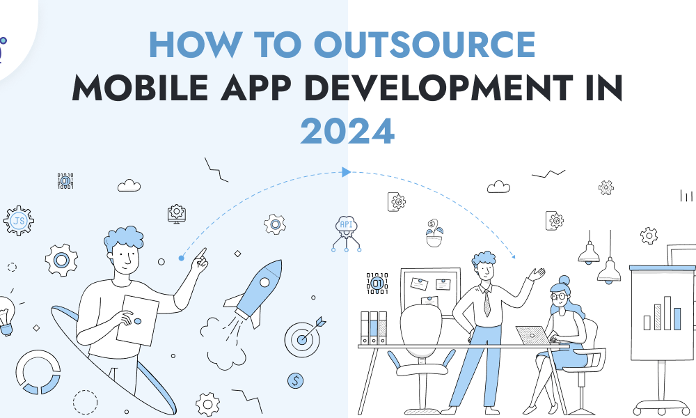 How to outsource mobile app development in 2024