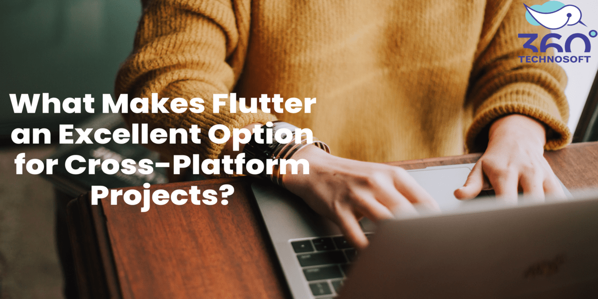 What Makes Flutter an Excellent Option for Cross-Platform Projects